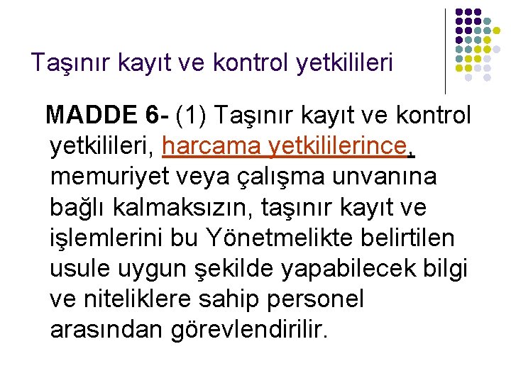 Taşınır kayıt ve kontrol yetkilileri MADDE 6 - (1) Taşınır kayıt ve kontrol yetkilileri, Taşınır kayıt ve kontrol yetkilileri MADDE 6 - (1) Taşınır kayıt ve kontrol yetkilileri,