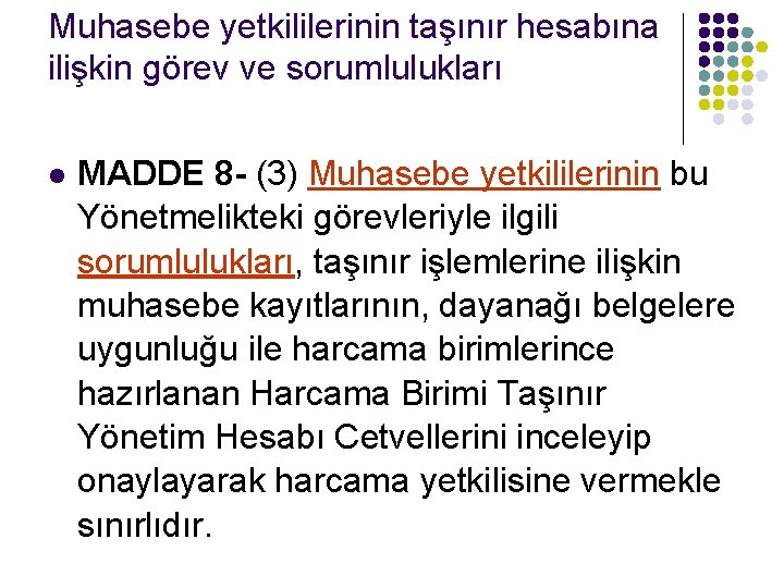 Muhasebe yetkililerinin taşınır hesabına ilişkin görev ve sorumlulukları l MADDE 8 - (3) Muhasebe Muhasebe yetkililerinin taşınır hesabına ilişkin görev ve sorumlulukları l MADDE 8 - (3) Muhasebe