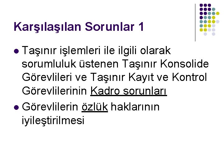 Karşılan Sorunlar 1 Taşınır işlemleri ile ilgili olarak sorumluluk üstenen Taşınır Konsolide Görevlileri ve Karşılan Sorunlar 1 Taşınır işlemleri ile ilgili olarak sorumluluk üstenen Taşınır Konsolide Görevlileri ve