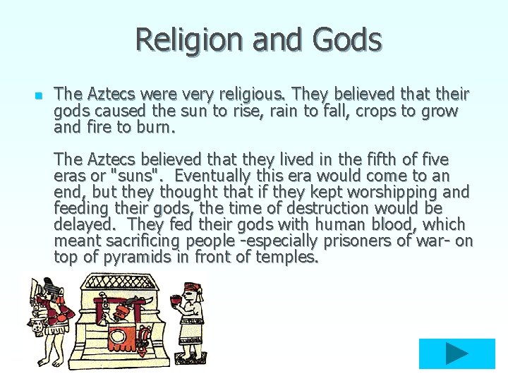 Religion and Gods n The Aztecs were very religious. They believed that their gods
