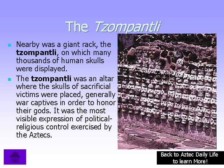 The Tzompantli n n Nearby was a giant rack, the tzompantli, on which many