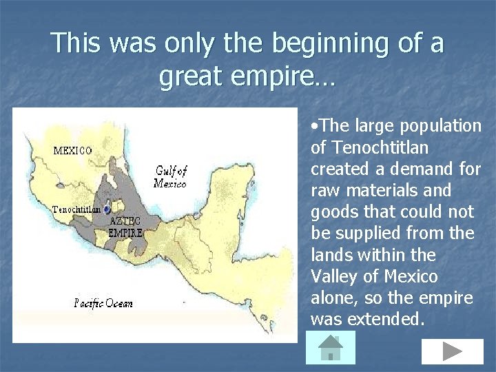 This was only the beginning of a great empire… • The large population of