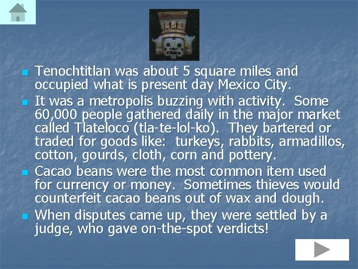 n n Tenochtitlan was about 5 square miles and occupied what is present day