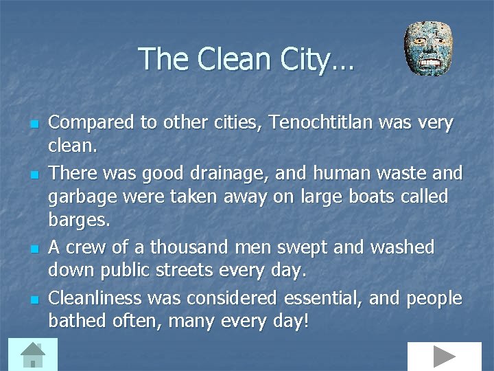 The Clean City… n n Compared to other cities, Tenochtitlan was very clean. There
