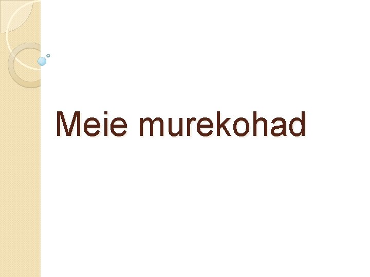 Meie murekohad 