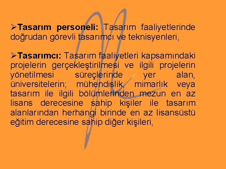ØTasarım personeli: Tasarım faaliyetlerinde doğrudan görevli tasarımcı ve teknisyenleri, ØTasarımcı: Tasarım faaliyetleri kapsamındaki projelerin ØTasarım personeli: Tasarım faaliyetlerinde doğrudan görevli tasarımcı ve teknisyenleri, ØTasarımcı: Tasarım faaliyetleri kapsamındaki projelerin