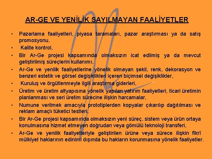 AR-GE VE YENİLİK SAYILMAYAN FAALİYETLER • • • Pazarlama faaliyetleri, piyasa taramaları, pazar araştırması AR-GE VE YENİLİK SAYILMAYAN FAALİYETLER • • • Pazarlama faaliyetleri, piyasa taramaları, pazar araştırması