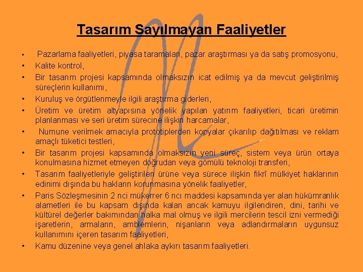 Tasarım Sayılmayan Faaliyetler • Pazarlama faaliyetleri, piyasa taramaları, pazar araştırması ya da satış promosyonu, Tasarım Sayılmayan Faaliyetler • Pazarlama faaliyetleri, piyasa taramaları, pazar araştırması ya da satış promosyonu,