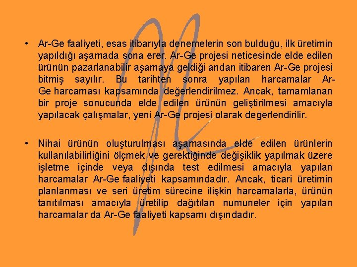 • Ar-Ge faaliyeti, esas itibarıyla denemelerin son bulduğu, ilk üretimin yapıldığı aşamada sona • Ar-Ge faaliyeti, esas itibarıyla denemelerin son bulduğu, ilk üretimin yapıldığı aşamada sona
