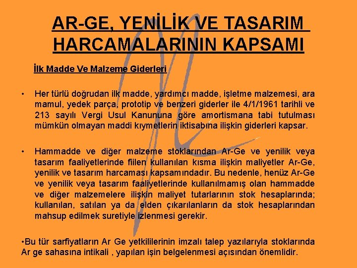 AR-GE, YENİLİK VE TASARIM HARCAMALARININ KAPSAMI İlk Madde Ve Malzeme Giderleri • Her türlü AR-GE, YENİLİK VE TASARIM HARCAMALARININ KAPSAMI İlk Madde Ve Malzeme Giderleri • Her türlü
