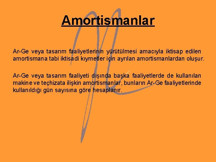 Amortismanlar Ar-Ge veya tasarım faaliyetlerinin yürütülmesi amacıyla iktisap edilen amortismana tabi iktisadi kıymetler için Amortismanlar Ar-Ge veya tasarım faaliyetlerinin yürütülmesi amacıyla iktisap edilen amortismana tabi iktisadi kıymetler için