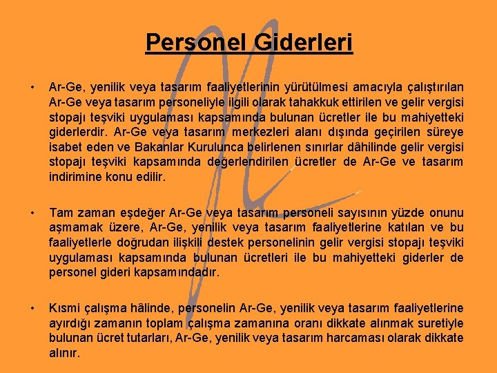 Personel Giderleri • Ar-Ge, yenilik veya tasarım faaliyetlerinin yürütülmesi amacıyla çalıştırılan Ar-Ge veya tasarım Personel Giderleri • Ar-Ge, yenilik veya tasarım faaliyetlerinin yürütülmesi amacıyla çalıştırılan Ar-Ge veya tasarım