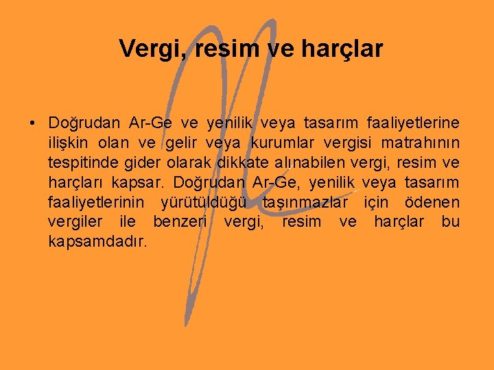 Vergi, resim ve harçlar • Doğrudan Ar-Ge ve yenilik veya tasarım faaliyetlerine ilişkin Vergi, resim ve harçlar • Doğrudan Ar-Ge ve yenilik veya tasarım faaliyetlerine ilişkin