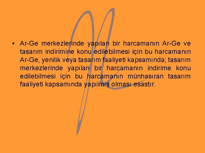 • Ar-Ge merkezlerinde yapılan bir harcamanın Ar-Ge ve tasarım indirimine konu edilebilmesi için • Ar-Ge merkezlerinde yapılan bir harcamanın Ar-Ge ve tasarım indirimine konu edilebilmesi için