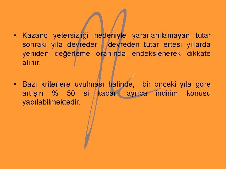 • Kazanç yetersizliği nedeniyle yararlanılamayan tutar sonraki yıla devreder, devreden tutar ertesi yıllarda • Kazanç yetersizliği nedeniyle yararlanılamayan tutar sonraki yıla devreder, devreden tutar ertesi yıllarda