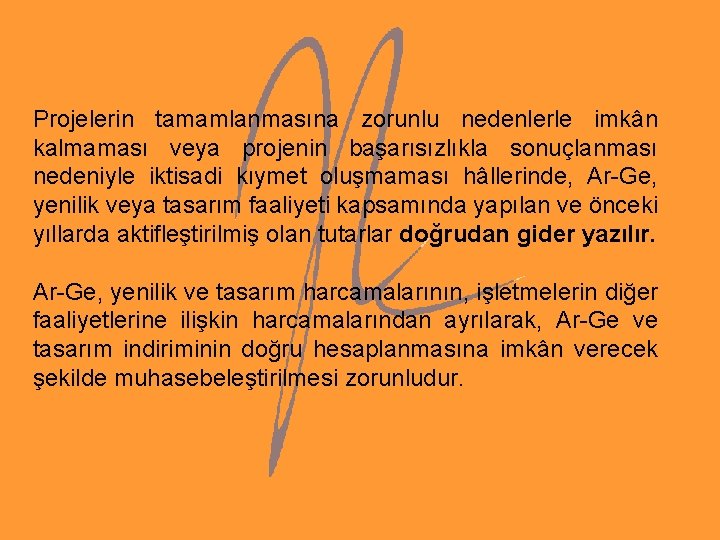Projelerin tamamlanmasına zorunlu nedenlerle imkân kalmaması veya projenin başarısızlıkla sonuçlanması nedeniyle iktisadi kıymet oluşmaması Projelerin tamamlanmasına zorunlu nedenlerle imkân kalmaması veya projenin başarısızlıkla sonuçlanması nedeniyle iktisadi kıymet oluşmaması