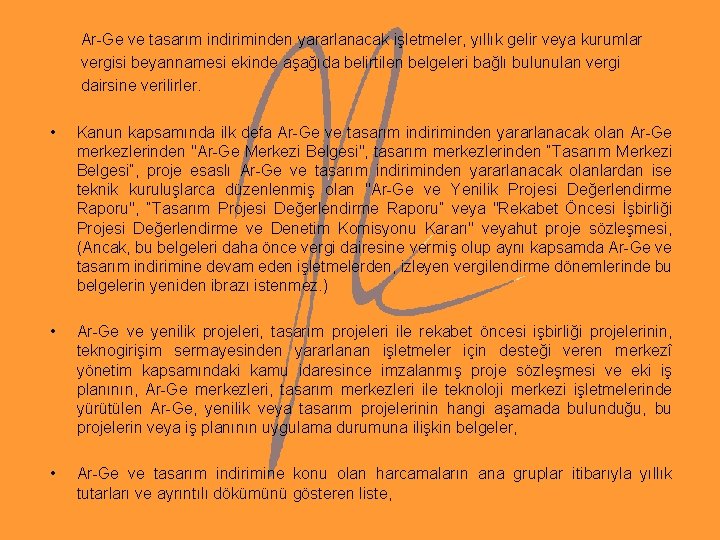 Ar-Ge ve tasarım indiriminden yararlanacak işletmeler, yıllık gelir veya kurumlar vergisi beyannamesi ekinde Ar-Ge ve tasarım indiriminden yararlanacak işletmeler, yıllık gelir veya kurumlar vergisi beyannamesi ekinde