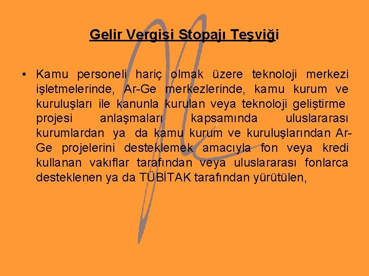 Gelir Vergisi Stopajı Teşviği • Kamu personeli hariç olmak üzere teknoloji merkezi işletmelerinde, Ar-Ge Gelir Vergisi Stopajı Teşviği • Kamu personeli hariç olmak üzere teknoloji merkezi işletmelerinde, Ar-Ge