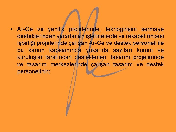 • Ar-Ge ve yenilik projelerinde, teknogirişim sermaye desteklerinden yararlanan işletmelerde ve rekabet öncesi • Ar-Ge ve yenilik projelerinde, teknogirişim sermaye desteklerinden yararlanan işletmelerde ve rekabet öncesi