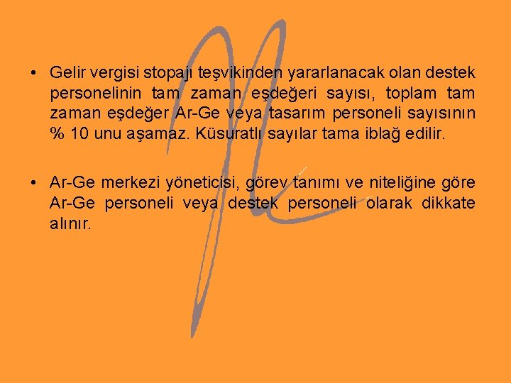 • Gelir vergisi stopajı teşvikinden yararlanacak olan destek personelinin tam zaman eşdeğeri sayısı, • Gelir vergisi stopajı teşvikinden yararlanacak olan destek personelinin tam zaman eşdeğeri sayısı,