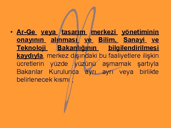 • Ar-Ge veya tasarım merkezi yönetiminin onayının alınması ve Bilim, Sanayi ve Teknoloji • Ar-Ge veya tasarım merkezi yönetiminin onayının alınması ve Bilim, Sanayi ve Teknoloji