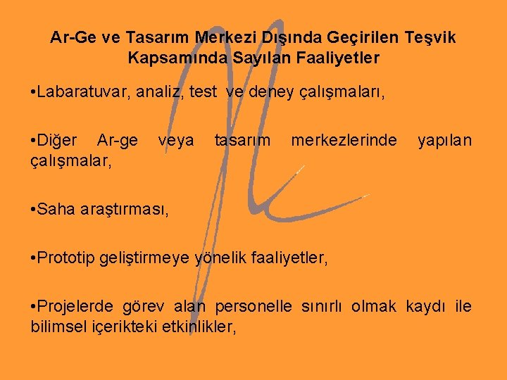 Ar-Ge ve Tasarım Merkezi Dışında Geçirilen Teşvik Kapsamında Sayılan Faaliyetler • Labaratuvar, analiz, test Ar-Ge ve Tasarım Merkezi Dışında Geçirilen Teşvik Kapsamında Sayılan Faaliyetler • Labaratuvar, analiz, test