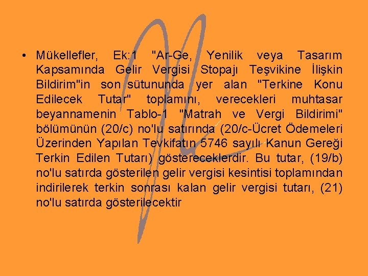 • Mükellefler, Ek: 1 "Ar-Ge, Yenilik veya Tasarım Kapsamında Gelir Vergisi Stopajı Teşvikine • Mükellefler, Ek: 1 "Ar-Ge, Yenilik veya Tasarım Kapsamında Gelir Vergisi Stopajı Teşvikine