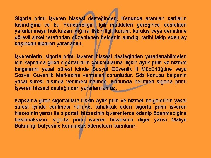 Sigorta primi işveren hissesi desteğinden, Kanunda aranılan şartların taşındığına ve bu Yönetmeliğin ilgili maddeleri Sigorta primi işveren hissesi desteğinden, Kanunda aranılan şartların taşındığına ve bu Yönetmeliğin ilgili maddeleri