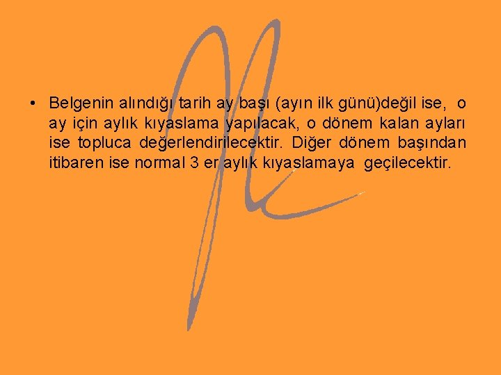 • Belgenin alındığı tarih ay başı (ayın ilk günü)değil ise, o ay için • Belgenin alındığı tarih ay başı (ayın ilk günü)değil ise, o ay için