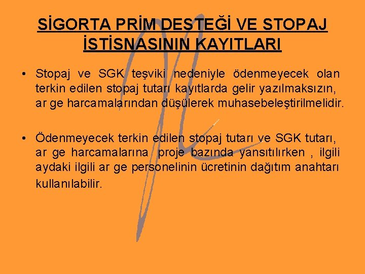 SİGORTA PRİM DESTEĞİ VE STOPAJ İSTİSNASININ KAYITLARI • Stopaj ve SGK teşviki nedeniyle ödenmeyecek SİGORTA PRİM DESTEĞİ VE STOPAJ İSTİSNASININ KAYITLARI • Stopaj ve SGK teşviki nedeniyle ödenmeyecek
