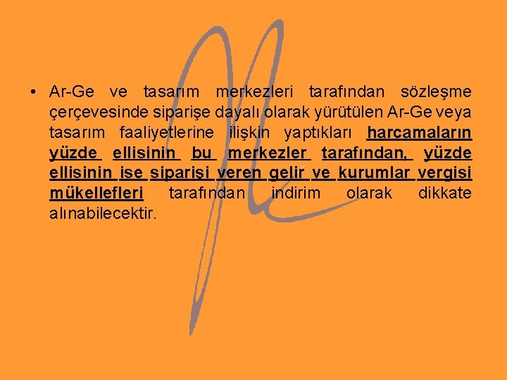 • Ar-Ge ve tasarım merkezleri tarafından sözleşme çerçevesinde siparişe dayalı olarak yürütülen Ar-Ge • Ar-Ge ve tasarım merkezleri tarafından sözleşme çerçevesinde siparişe dayalı olarak yürütülen Ar-Ge