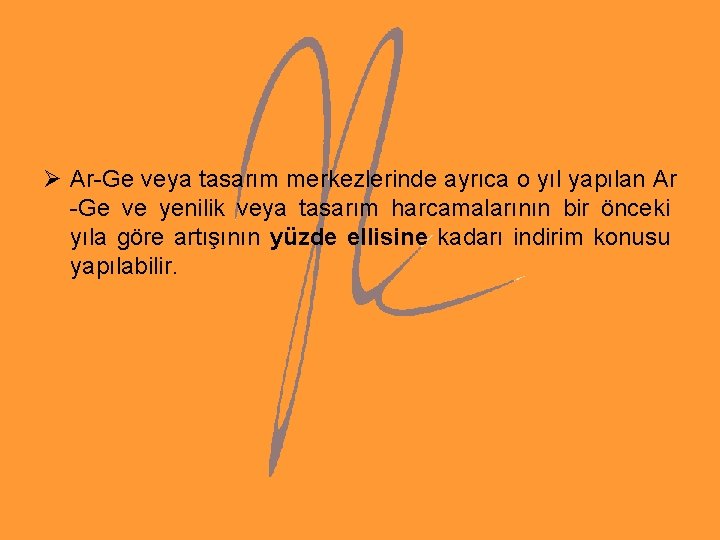 Ø Ar-Ge veya tasarım merkezlerinde ayrıca o yıl yapılan Ar -Ge ve yenilik veya Ø Ar-Ge veya tasarım merkezlerinde ayrıca o yıl yapılan Ar -Ge ve yenilik veya
