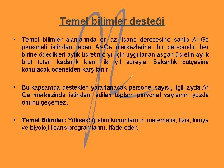 Temel bilimler desteği • Temel bilimler alanlarında en az lisans derecesine sahip Ar-Ge personeli Temel bilimler desteği • Temel bilimler alanlarında en az lisans derecesine sahip Ar-Ge personeli