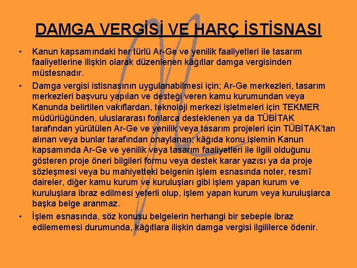 DAMGA VERGİSİ VE HARÇ İSTİSNASI • • • Kanun kapsamındaki her türlü Ar-Ge ve DAMGA VERGİSİ VE HARÇ İSTİSNASI • • • Kanun kapsamındaki her türlü Ar-Ge ve
