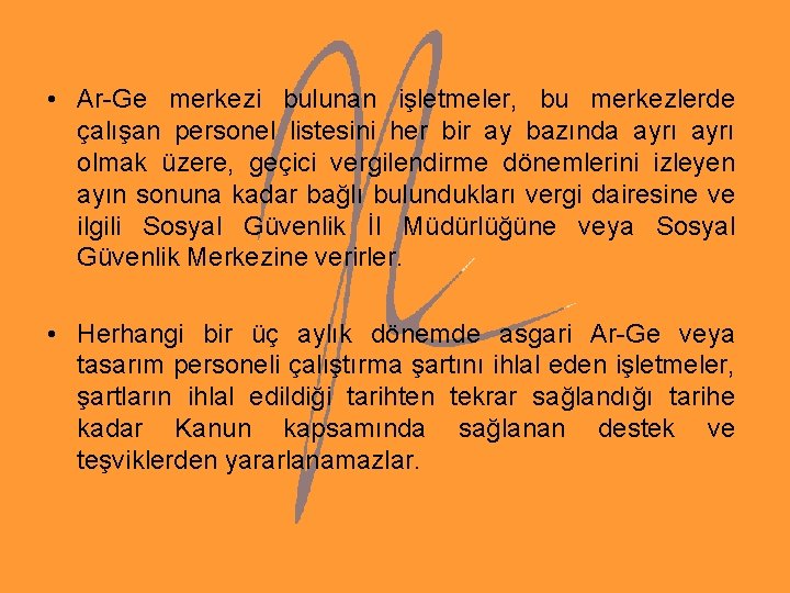 • Ar-Ge merkezi bulunan işletmeler, bu merkezlerde çalışan personel listesini her bir ay • Ar-Ge merkezi bulunan işletmeler, bu merkezlerde çalışan personel listesini her bir ay