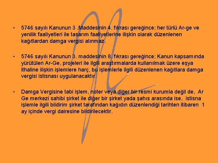• 5746 sayılı Kanunun 3. Maddesinin 4. fıkrası gereğince; her türlü Ar-ge ve • 5746 sayılı Kanunun 3. Maddesinin 4. fıkrası gereğince; her türlü Ar-ge ve