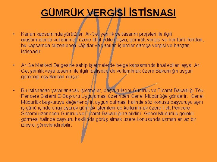 GÜMRÜK VERGİSİ İSTİSNASI • • • Kanun kapsamında yürütülen Ar-Ge, yenilik ve tasarım projeleri GÜMRÜK VERGİSİ İSTİSNASI • • • Kanun kapsamında yürütülen Ar-Ge, yenilik ve tasarım projeleri