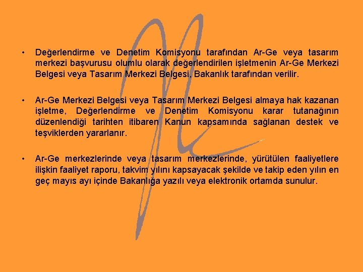 • Değerlendirme ve Denetim Komisyonu tarafından Ar-Ge veya tasarım merkezi başvurusu olumlu olarak • Değerlendirme ve Denetim Komisyonu tarafından Ar-Ge veya tasarım merkezi başvurusu olumlu olarak