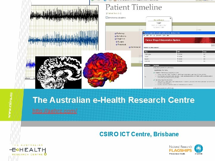 The Australian e-Health Research Centre http: //aehrc. com/ CSIRO ICT Centre, Brisbane 