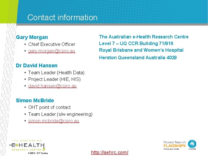 Contact information The Australian e-Health Research Centre Level 7 – UQ CCR Building 71/918