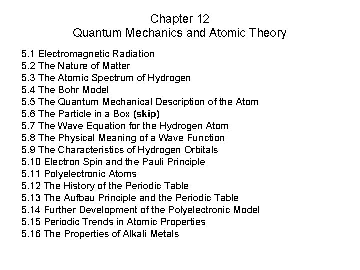 Chapter 12 Quantum Mechanics and Atomic Theory 5. 1 Electromagnetic Radiation 5. 2 The