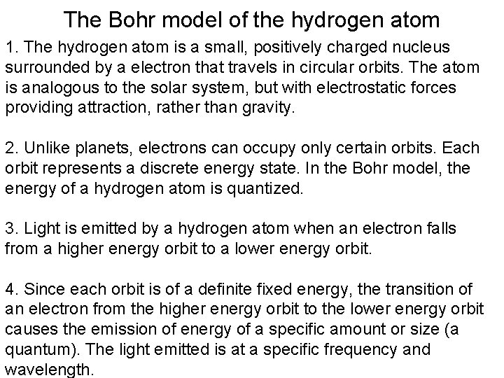 The Bohr model of the hydrogen atom 1. The hydrogen atom is a small,