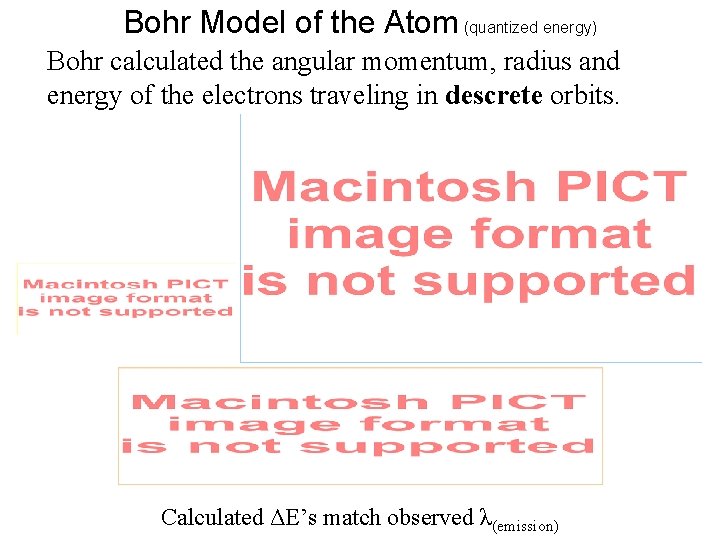 Bohr Model of the Atom (quantized energy) Bohr calculated the angular momentum, radius and