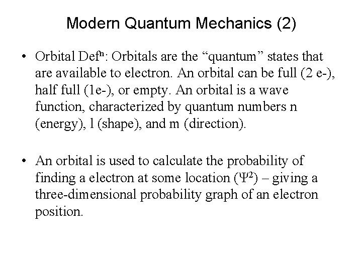 Modern Quantum Mechanics (2) • Orbital Defn: Orbitals are the “quantum” states that are