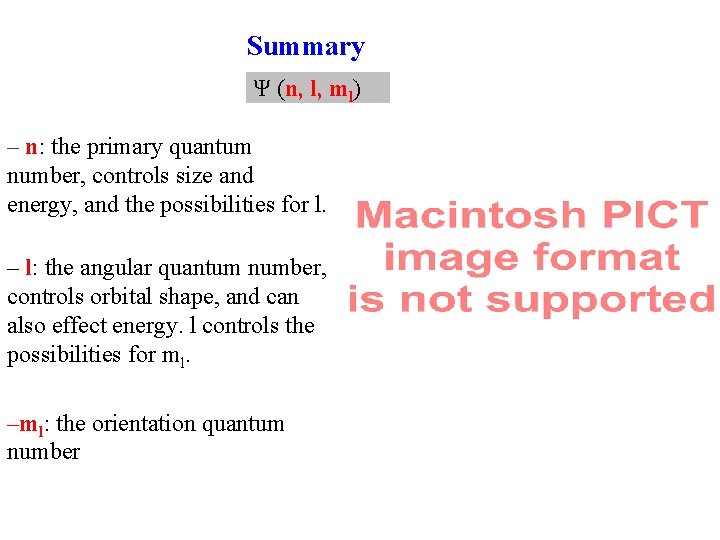 Summary Ψ (n, l, ml) – n: the primary quantum number, controls size and