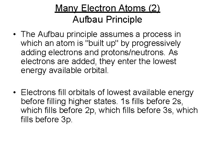 Many Electron Atoms (2) Aufbau Principle • The Aufbau principle assumes a process in