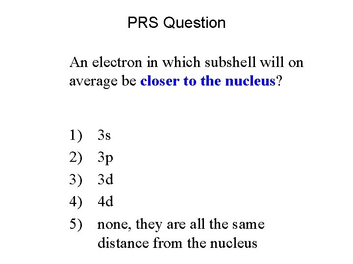 PRS Question An electron in which subshell will on average be closer to the