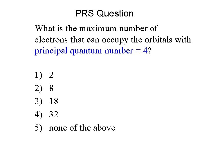 PRS Question What is the maximum number of electrons that can occupy the orbitals