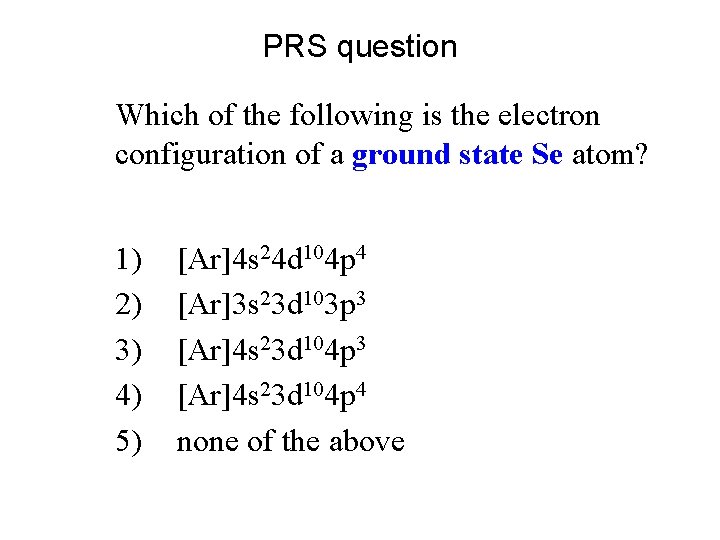 PRS question Which of the following is the electron configuration of a ground state