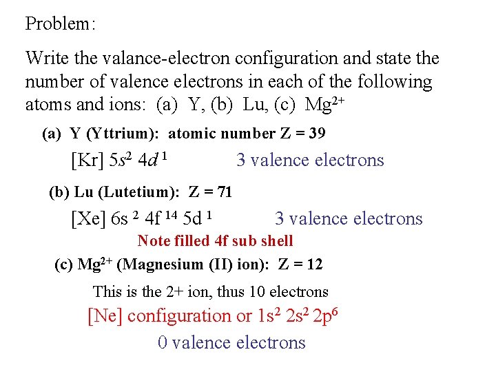 Problem: Write the valance-electron configuration and state the number of valence electrons in each